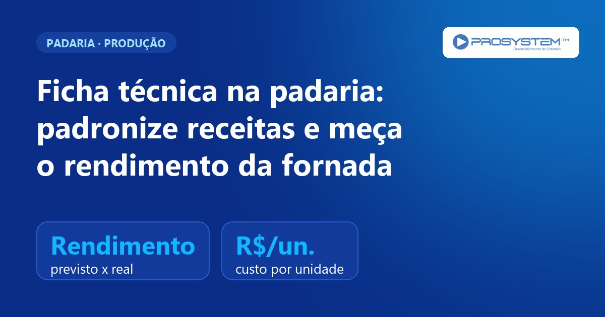 Ficha técnica na padaria: como padronizar receitas e medir o rendimento